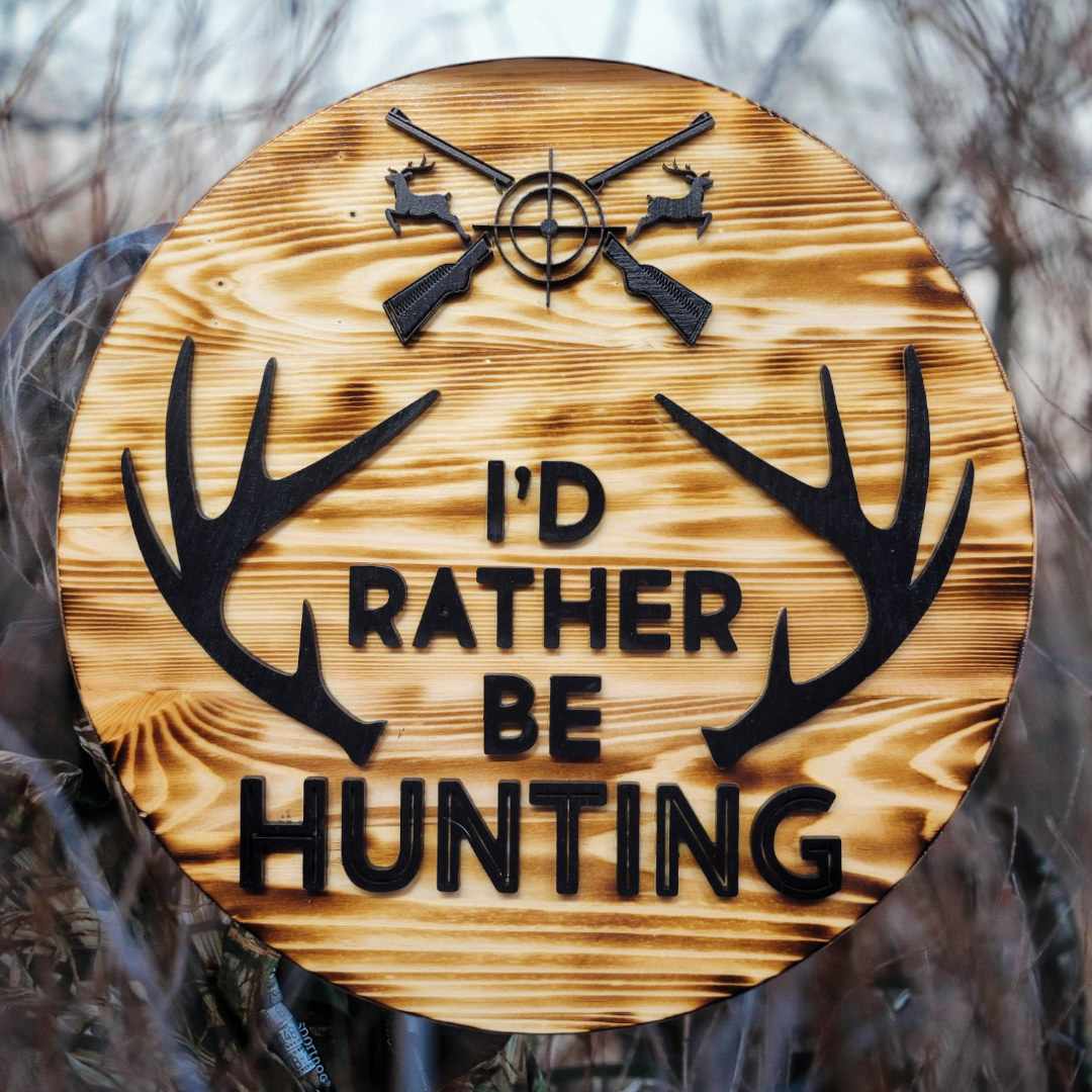 Wood Burned Sign - I'd Rather Be Hunting